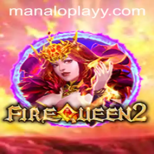 Discover the Thrilling World of FireQueen2 on Manaloplay